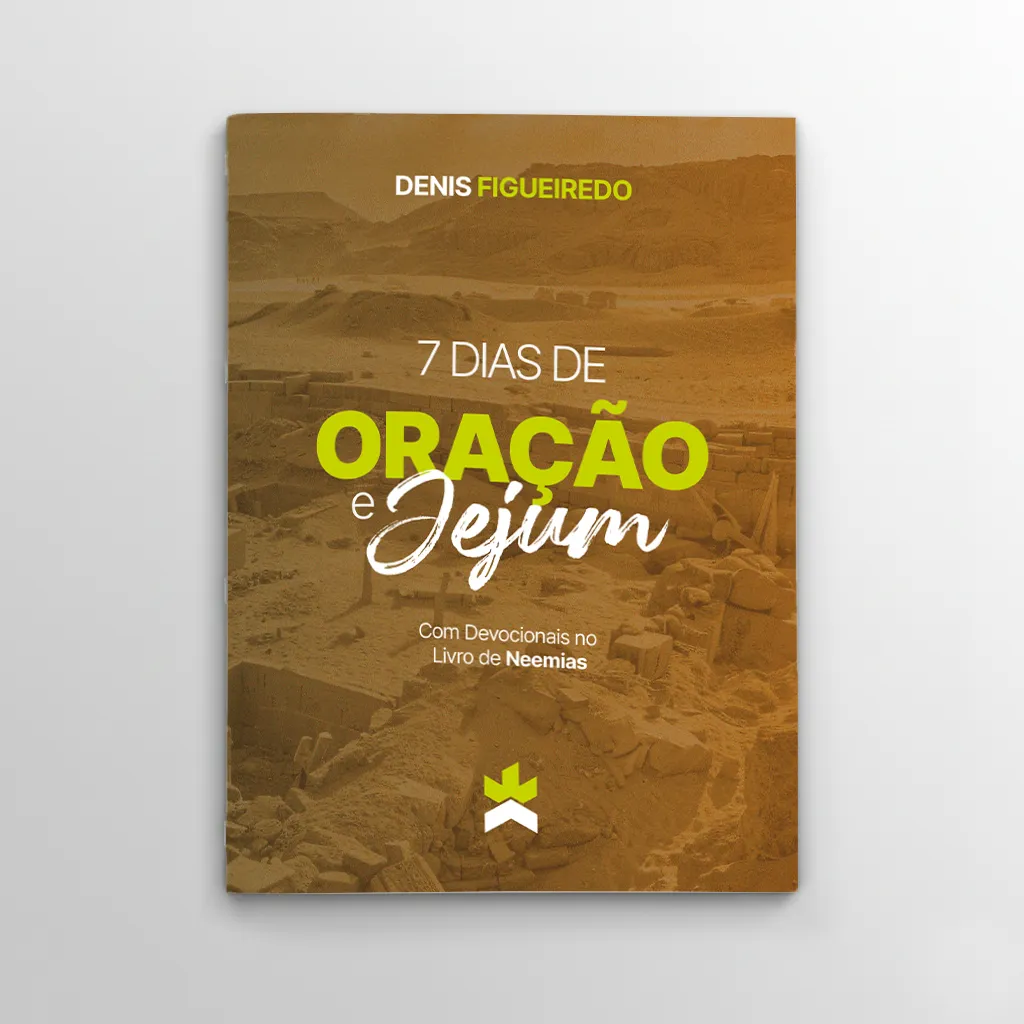 Campanha-7-dias-de-Oracao-e-jejum-com-devocionais-no-livro-de-Neemias-Denis-Figueiredo-Incriare